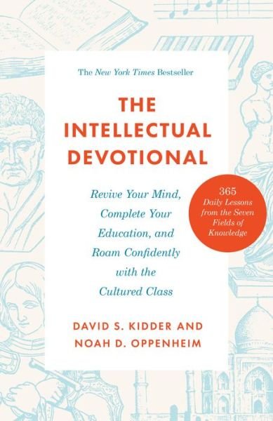 The Intellectual Devotional: Revive Your Mind, Complete Your Education, and Roam Confidently with the Cultured Class - The Intellectual Devotional Series - David S. Kidder - Libros - Harmony/Rodale - 9780593231746 - 19 de enero de 2021