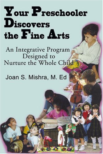 Cover for Joan S Mishra · Your Preschooler Discovers the Fine Arts: an Integrative Program Designed to Nurture the Whole Child (Paperback Book) (2000)