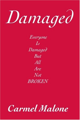 Cover for Carmel Malone · Damaged: Everyone is Damaged but All Are Not Broken (Paperback Book) (2003)