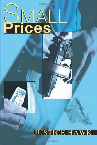 Small Prices - Justice Hawk - Livros - iUniverse - 9780595307746 - 27 de janeiro de 2004