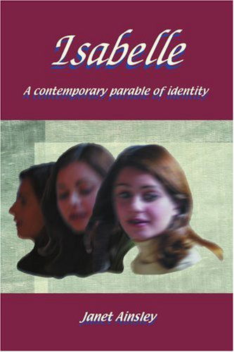 Cover for Janet Ainsley · Isabelle: a Contemporary Parable of Identity (Pocketbok) (2005)