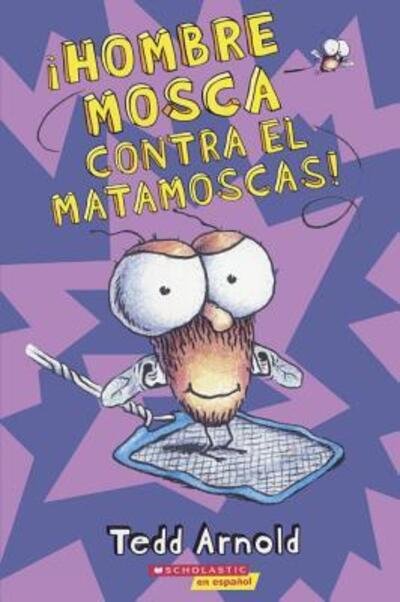 Cover for Tedd Arnold · Hombre Mosca Contra El Matamoscas! (Hardcover bog) (2017)