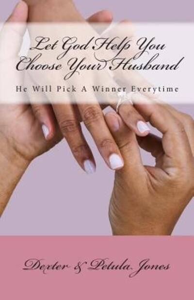 Cover for Dexter Jones · Let God Help You Choose Your Husband : He Can Pick A Winner Everytime (Paperback Book) (2012)