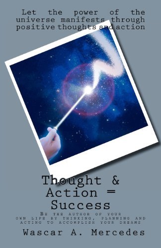 Cover for Wascar A. Mercedes · Thought &amp; Action = Success: Be the Author of Your Own Future by Thinking, Planning and Acting to Accomplish Your Dreams (Taschenbuch) (2012)