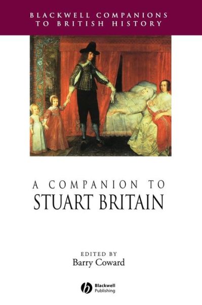 Cover for B Coward · A Companion to Stuart Britain - Blackwell Companions to British History (Hardcover Book) (2002)