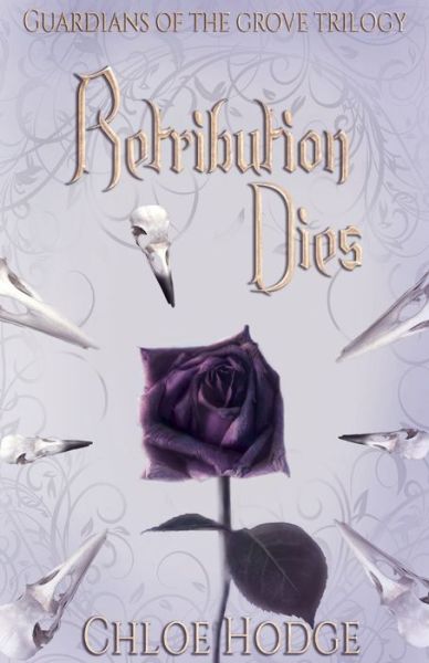 Cover for Chloe Hodge · Retribution Dies: Guardians of the Grove Trilogy (Pocketbok) (2020)