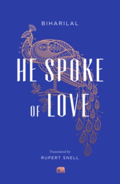 Cover for Biharilal · He Spoke of Love: Selected Poems from the Satsai - Murty Classical Library of India (Paperback Book) (2022)