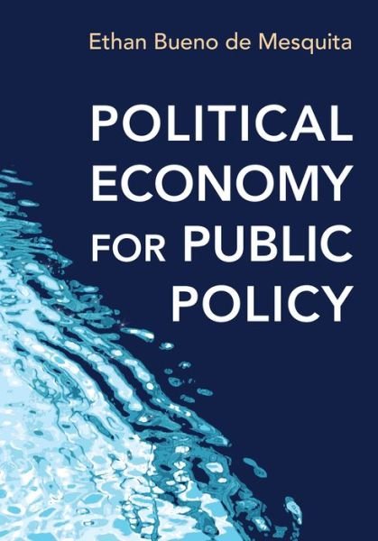 Cover for Ethan Bueno de Mesquita · Political Economy for Public Policy (Paperback Book) (2016)