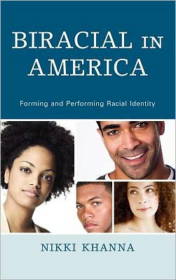 Cover for Nikki Khanna · Biracial in America: Forming and Performing Racial Identity (Hardcover Book) (2011)