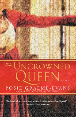 Cover for Posie Graeme-evans · The Uncrowned Queen: a Novel (Paperback Book) (2006)