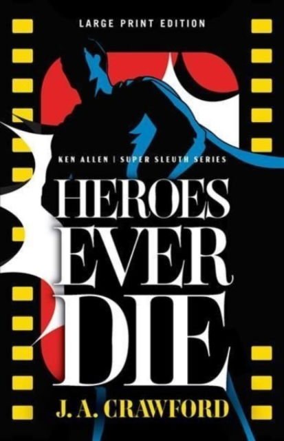 Cover for J. A. Crawford · Heroes Ever Die - Ken Allen Super Sleuth (Paperback Book) [Large Print edition] (2022)