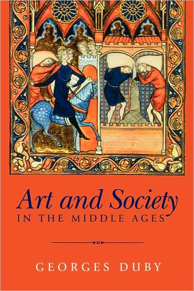 Cover for Duby, Georges (Formerly at the College de France) · Art and Society in the Middle Ages (Paperback Book) (2000)