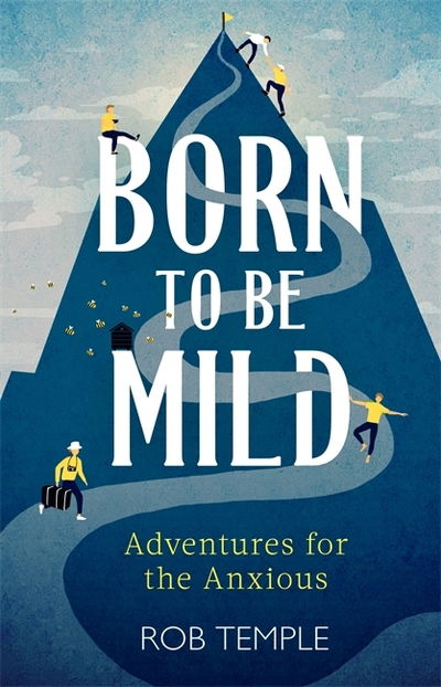 Cover for Rob Temple · Born to be Mild: Adventures for the Anxious (Hardcover Book) (2020)