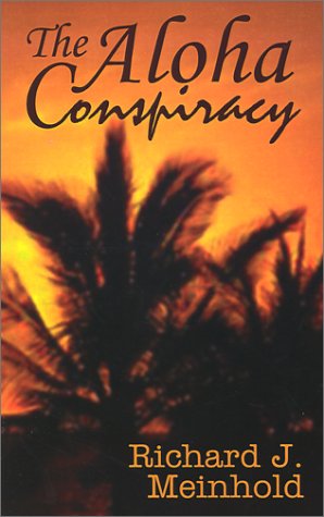 Cover for Richard  J. Meinhold · The Aloha Conspiracy (Pocketbok) (2001)