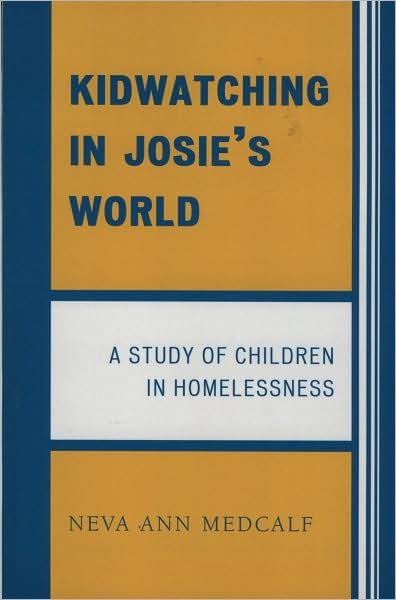 Cover for Neva Ann Medcalf · Kidwatching in Josie's World: A Study of Children in Homelessness (Taschenbuch) (2007)