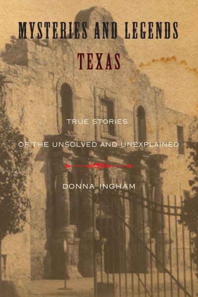 Cover for Donna Ingham · Mysteries and Legends of Texas: True Stories Of The Unsolved And Unexplained - Myths and Mysteries Series (Taschenbuch) (2010)