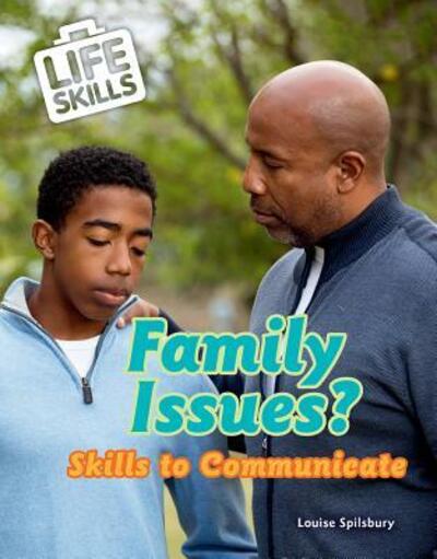 Cover for Louise A Spilsbury · Family Issues? : Skills to Communicate (Hardcover Book) (2018)