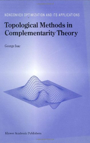 Topological Methods in Complementarity Theory - Nonconvex Optimization and Its Applications - George Isac - Books - Kluwer Academic Publishers - 9780792362746 - March 31, 2000