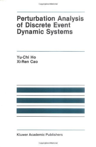 Perturbation Analysis of Discrete Event Dynamic Systems - The Springer International Series in Engineering and Computer Science - Yu-Chi (Larry) Ho - Books - Springer - 9780792391746 - June 30, 1991