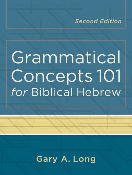 Cover for Gary A. Long · Grammatical Concepts 101 for Biblical Hebrew (Paperback Book) [2nd edition] (2013)