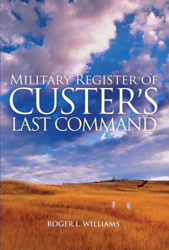 Cover for Roger L. Williams · Military Register of Custer's Last Command (Taschenbuch) [First edition] (2009)