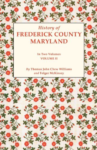 History of Frederick County, Maryland. in Two Volumes. Volume II - Folger Mckinsey - Books - Clearfield - 9780806379746 - August 27, 2012