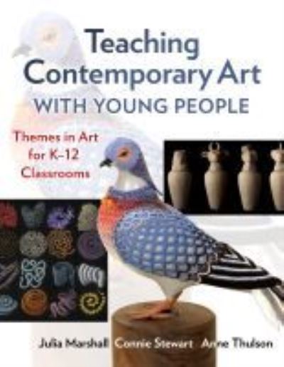 Cover for Julia Marshall · Teaching Contemporary Art With Young People: Themes in Art for K–12 Classrooms (Paperback Book) (2021)