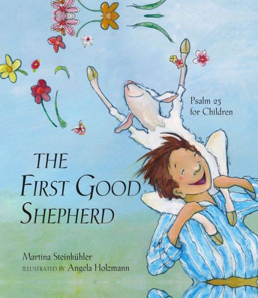 Cover for Martina Steinkuhler · The First Good Shepherd: Psalm 23 for Children (Hardcover Book) (2015)