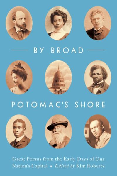 Cover for Kim Roberts · By Broad Potomac's Shore: Great Poems from the Early Days of Our Nation's Capital (Hardcover Book) (2020)