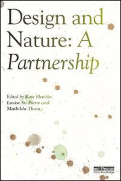 Design and Nature: A Partnership - Kate Fletcher - Books - Taylor & Francis Inc - 9780815362746 - September 10, 2019
