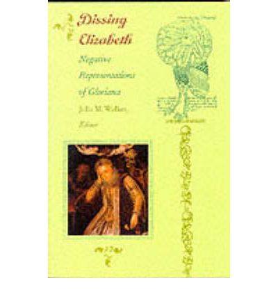 Cover for J.m. Walker · Dissing Elizabeth: Negative Representations of Gloriana (Paperback Book) (1998)