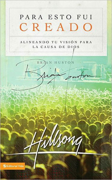 Para Esto Fui Creado: Como Alinear Tu Vision Con la Causa de Dios - Brian Houston - Książki - Vida Publishers - 9780829756746 - 14 września 2009