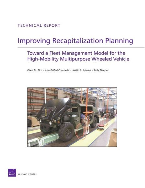 Cover for Ellen M Pint · Improving Recapitalization Planning: Toward a Fleet Management Model for the High-mobility Multipurpose Wheeled Vehicle (Paperback Book) (2009)