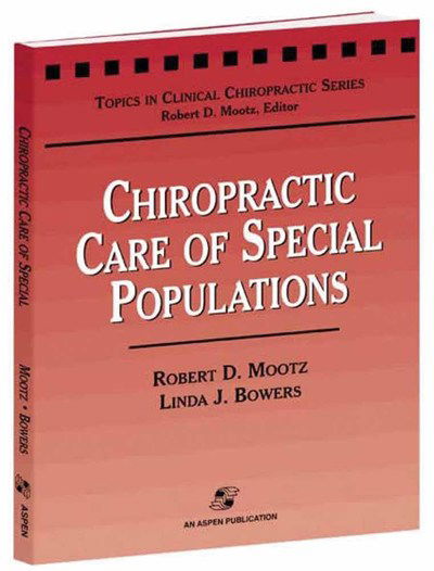 Chiropractic Care of Special Populations - Robert D. Mootz - Books - Aspen Publishers Inc.,U.S. - 9780834213746 - August 5, 1999