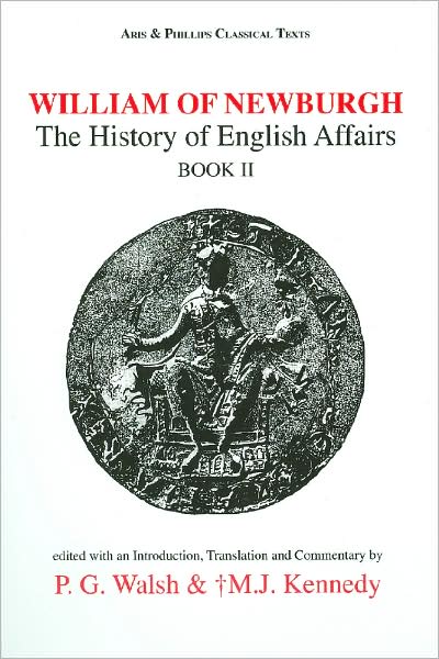 William of Newburgh (The History of English Affairs) - P. G. Walsh - Książki - Aris & Phillips Ltd - 9780856684746 - 10 października 2007