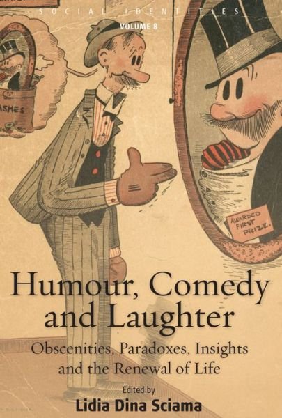 Cover for Humour, Comedy and Laughter: Obscenities, Paradoxes, Insights and the Renewal of Life - Social Identities (Gebundenes Buch) (2016)