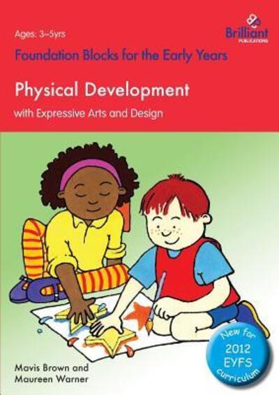 Foundation Blocks for the Early Years - Physical Development: with Expressive Arts and Design - Maureen Warner - Książki - Brilliant Publications - 9780857476746 - 12 kwietnia 2013