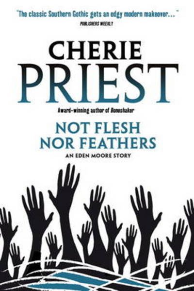 Cover for Cherie Priest · Eden Moore - Not Flesh Nor Feathers (Paperback Book) (2012)