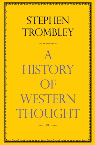 A History of Western Thought - Stephen Trombley - Livres - Atlantic Books - 9780857898746 - 3 octobre 2013