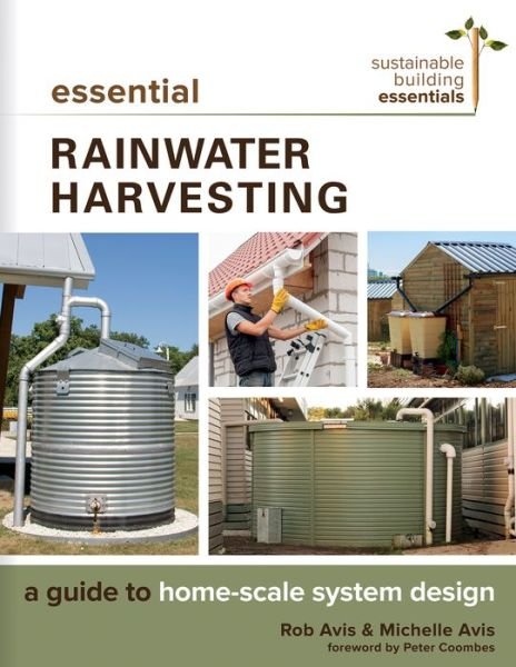 Cover for Rob Avis · Essential Rainwater Harvesting: A Guide to Home-Scale System Design - Sustainable Building Essentials Series (Pocketbok) (2018)