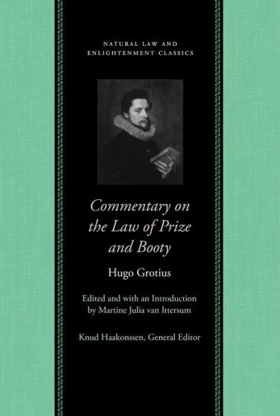 Cover for Hugo Grotius · Commentary on the Law of Prize &amp; Booty, with Associated Documents (Inbunden Bok) (2006)