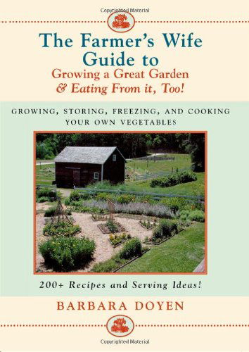 Cover for Barbara Doyen · The Farmer's Wife Guide To Growing A Great Garden And Eating From It, Too!: Storing, Freezing, and Cooking Your Own Vegetables (Hardcover Book) (2002)