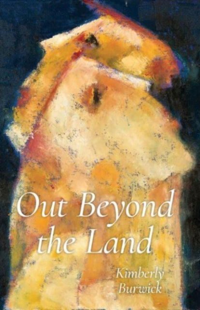 Cover for Kimberly Burwick · Out Beyond the Land (Pocketbok) (2022)