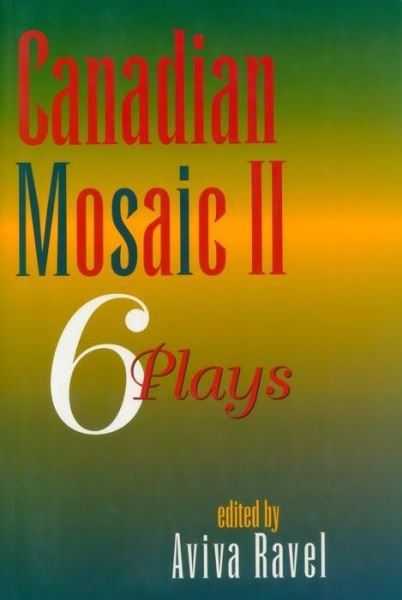 Cover for Ravel · Canadian Mosaic II: 6 Plays (Paperback Book) (1997)