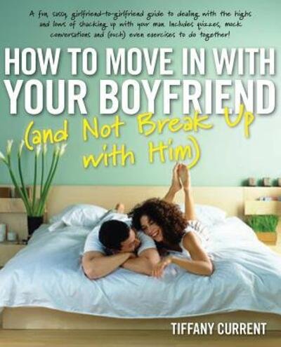 Cover for Current, Tiffany (Tiffany Current) · How to Move in with Your Boyfriend: (And Not Break Up with Him) (Paperback Book) (2011)
