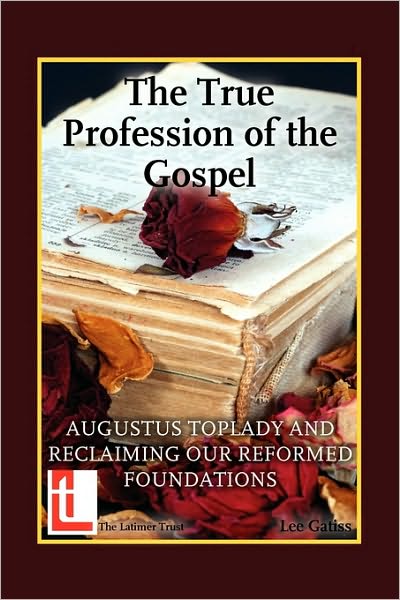 The True Profession of the Gospel - Lee Gatiss - Books - The Latimer Trust - 9780946307746 - June 1, 2010