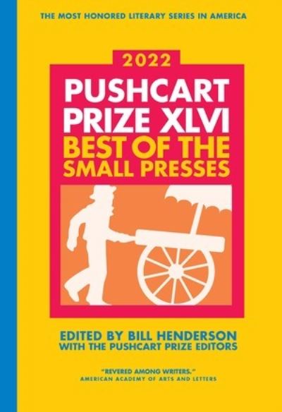 The Pushcart Prize XLVI: Best of the Small Presses 2022 Edition - The Pushcart Prize Anthologies - Bill Henderson - Books - Pushcart Press - 9780960097746 - August 7, 2024