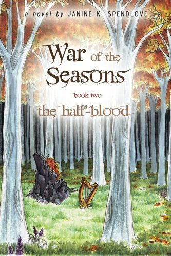 Cover for Janine K Spendlove · War of the Seasons, Book Two: the Half-blood (Paperback Book) (2012)