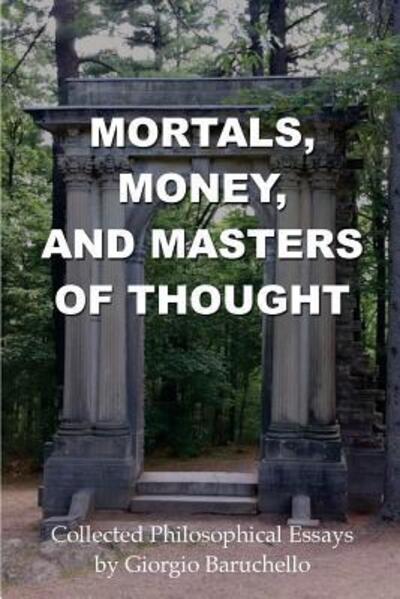 Cover for Dr Giorgio Baruchello · Mortals, Money, and Masters of Thought (Paperback Book) (2017)