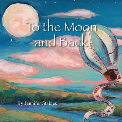 Cover for Jennifer Dale Stables · To the Moon and Back (Book) (2018)